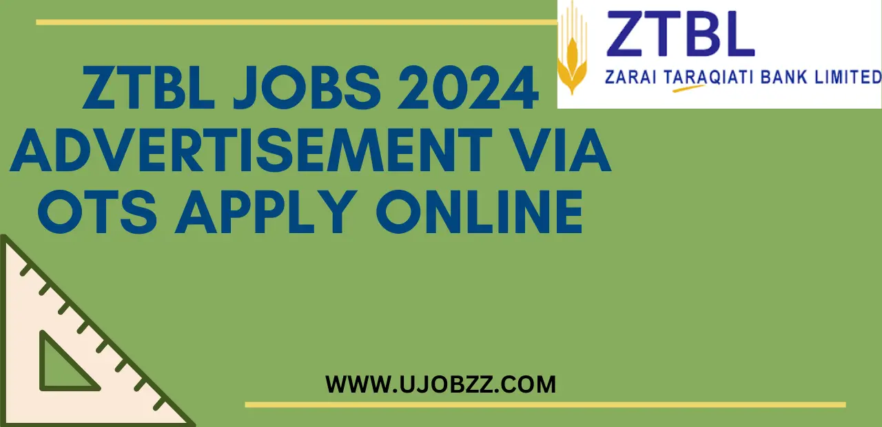 ZTBL Jobs 2024 Advertisement via OTS Apply Online