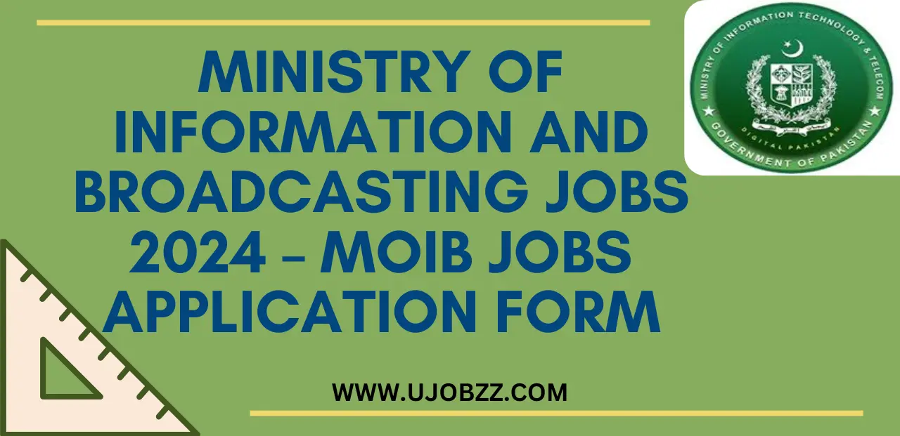 Ministry of Information and Broadcasting Jobs 2024 – MOIB Jobs Application Form