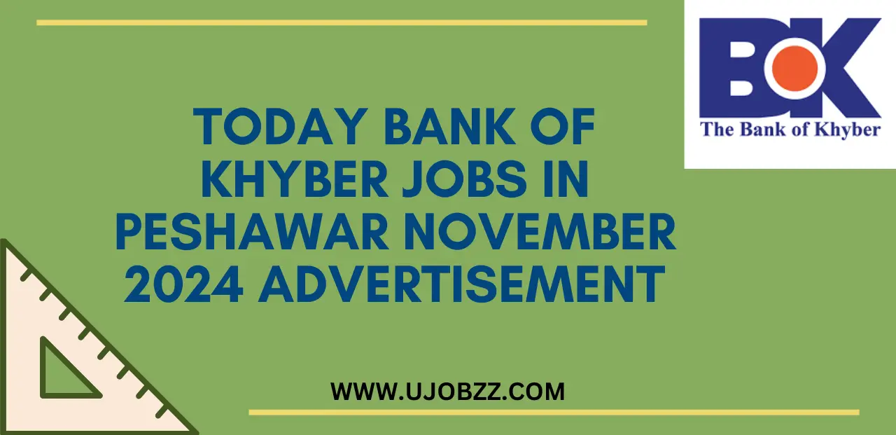 Today Bank of Khyber Jobs in Peshawar November 2024 Advertisement