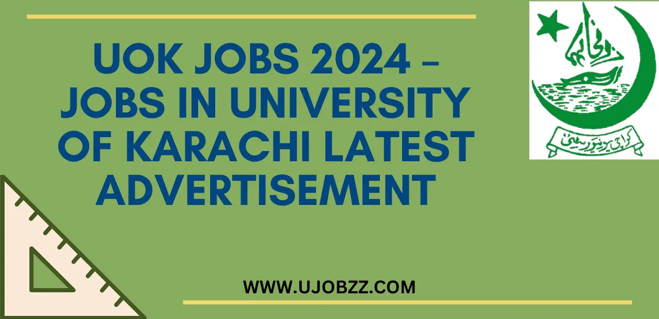 UOK Jobs 2024 – Jobs in University of Karachi Latest Advertisement