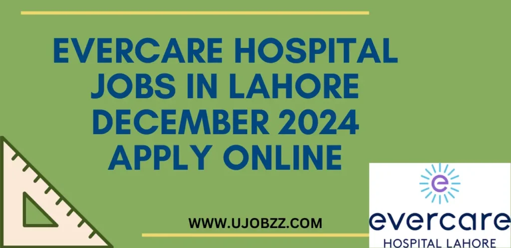 Evercare Hospital Jobs In Lahore December 2024 Apply Online