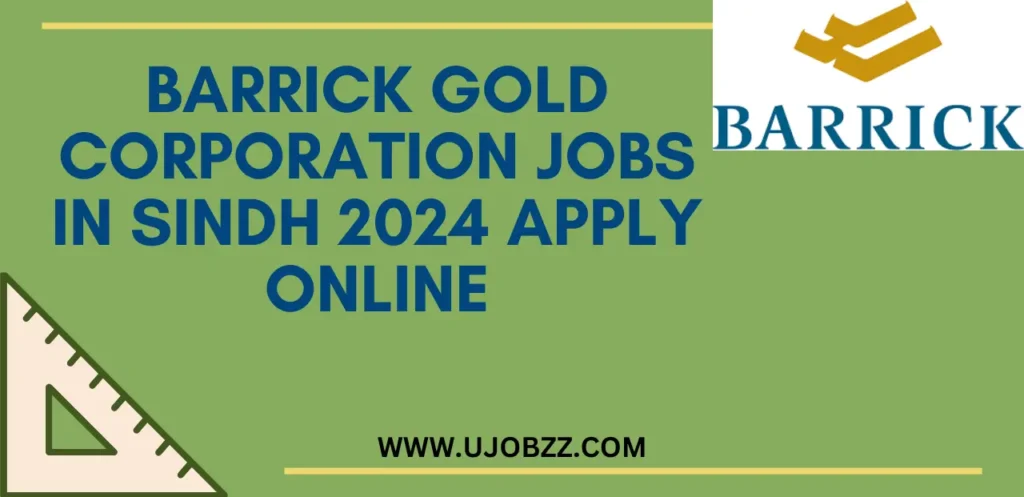 Barrick Gold Corporation Jobs in Sindh 2024 Apply Online