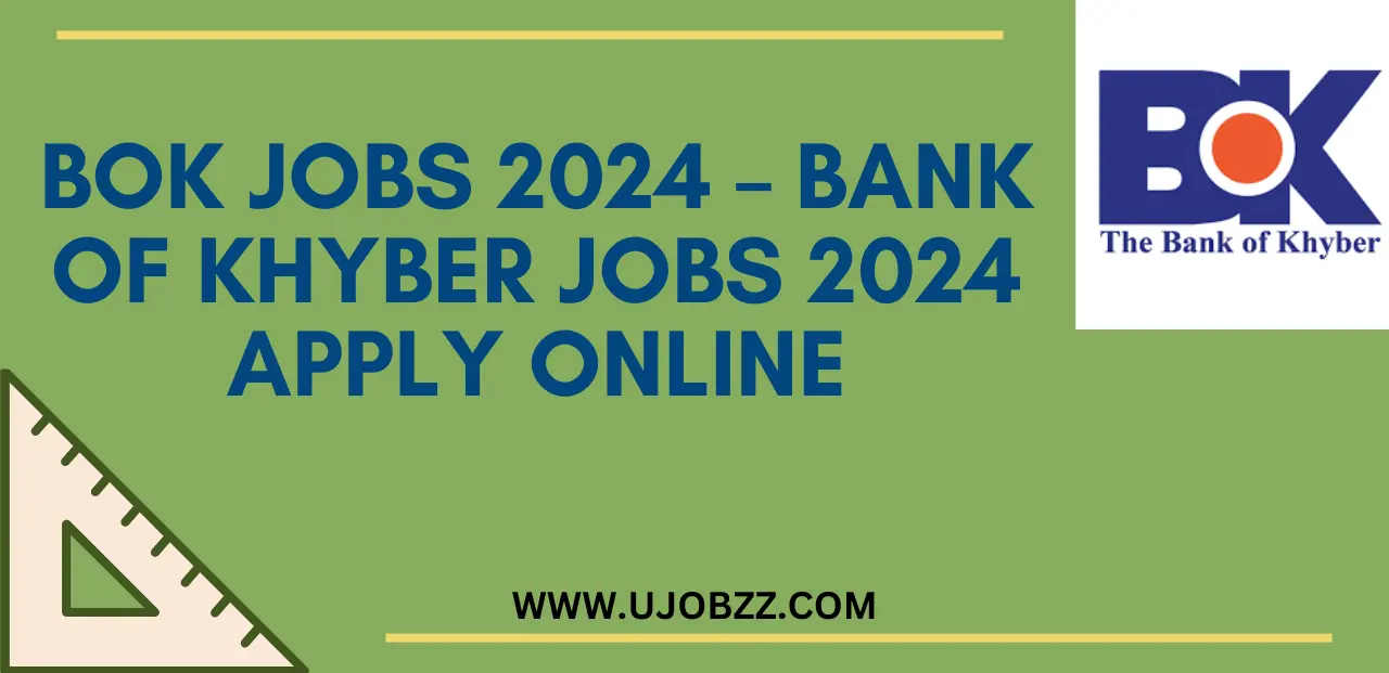 BOK Jobs 2024 – Bank of Khyber Jobs 2024 Apply Online