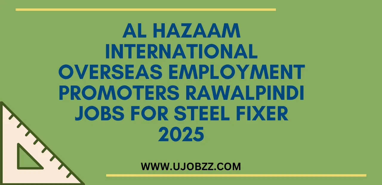 Al Hazaam International Overseas Employment Promoters Rawalpindi Jobs For Steel Fixer 2025